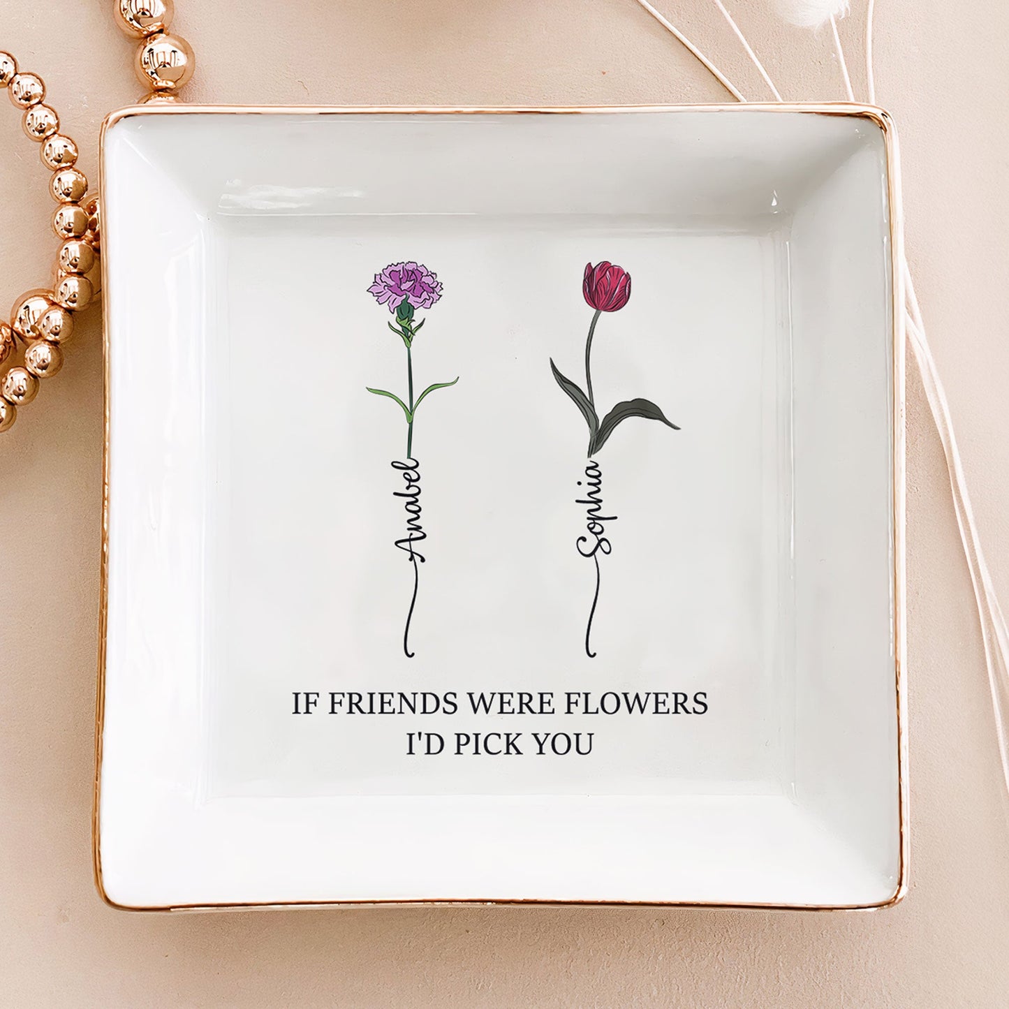If Friends Were Flowers I'd Pick You - Personalized Jewelry Dish Christmas Gift For Friend