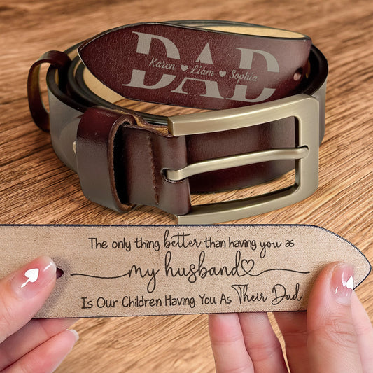 Father's Day Gifts From Wife - Having You As A Dad - Personalized Engraved Leather Belt